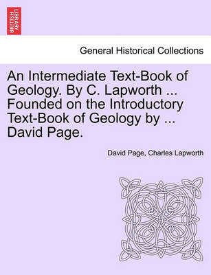 Book cover for An Intermediate Text-Book of Geology. by C. Lapworth ... Founded on the Introductory Text-Book of Geology by ... David Page.