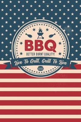 Book cover for BBQ Live to Grill, Grill to Live - Recipe List Daily Journal for Men - 100 Pages