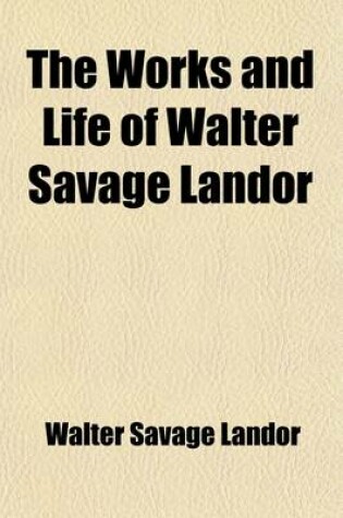Cover of The Works and Life of Walter Savage Landor (Volume 7)