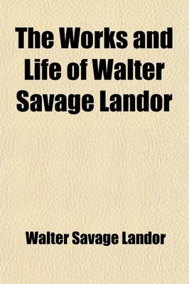 Book cover for The Works and Life of Walter Savage Landor (Volume 7)