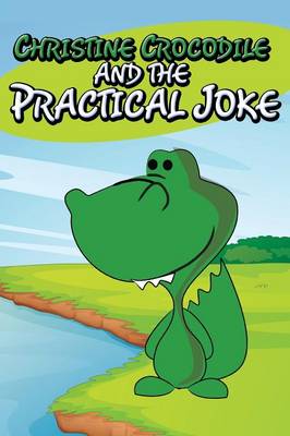 Book cover for Christine Crocodile and the Practical Joke