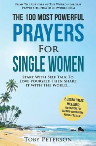 Cover of Prayer the 100 Most Powerful Prayers for Single Women 2 Amazing Books Included to Pray for Dating & Self Esteem