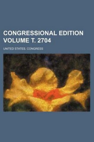 Cover of Congressional Edition Volume . 2704