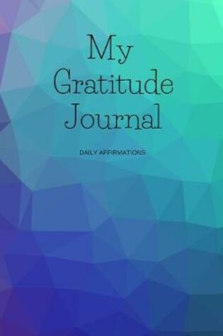Cover of My Gratitude Journal Daily Affirmations (Abstract)