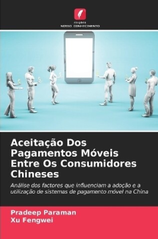 Cover of Aceitação Dos Pagamentos Móveis Entre Os Consumidores Chineses