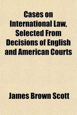 Book cover for Cases on International Law, Selected from Decisions of English and American Courts