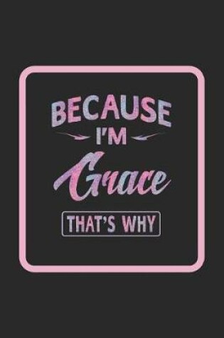 Cover of Because I'm Grace That's Why