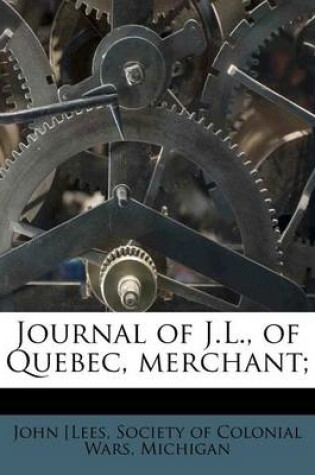 Cover of Journal of J.L., of Quebec, Merchant;