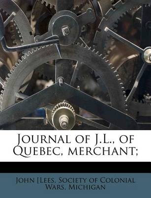 Book cover for Journal of J.L., of Quebec, Merchant;