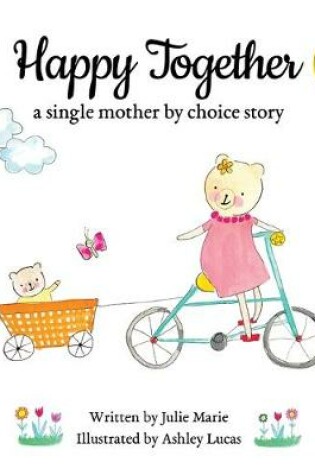 Cover of Happy Together, a single mother by choice story