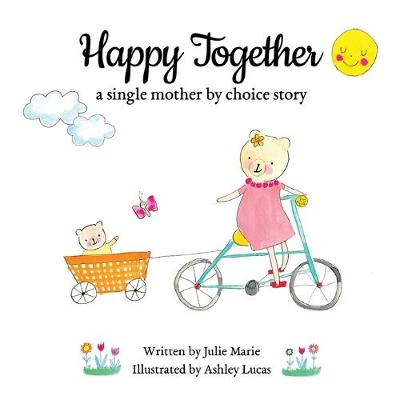 Book cover for Happy Together, a single mother by choice story