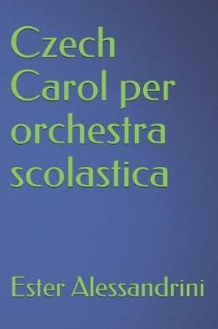 Cover of Czech Carol per orchestra scolastica