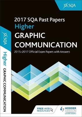 Book cover for Higher Graphic Communication 2017-18 SQA Past Papers with Answers