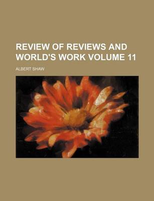 Book cover for Review of Reviews and World's Work Volume 11