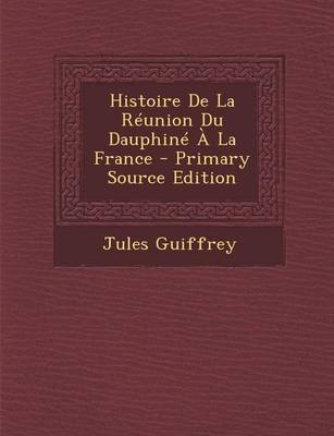 Book cover for Histoire de La Reunion Du Dauphine a la France