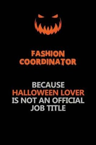 Cover of Fashion Coordinator Because Halloween Lover Is Not An Official Job Title