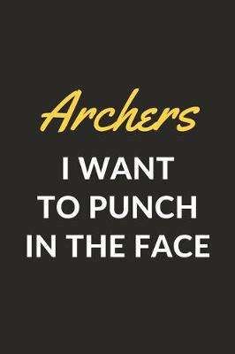 Book cover for Archers I Want To Punch In The Face