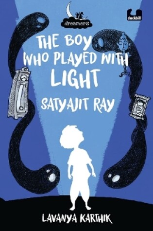 Cover of The Boy Who Played with Light: Satyajit Ray (Dreamers Series)