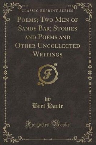 Cover of Poems; Two Men of Sandy Bar; Stories and Poems and Other Uncollected Writings (Classic Reprint)