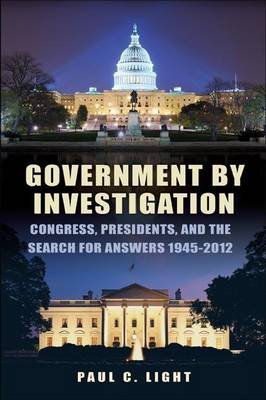 Book cover for Government by Investigation: Congress, Presidents, and the Search for Answers, 1945 2012