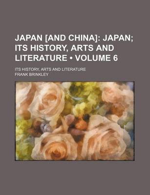 Book cover for Japan [And China] (Volume 6); Japan Its History, Arts and Literature. Its History, Arts and Literature