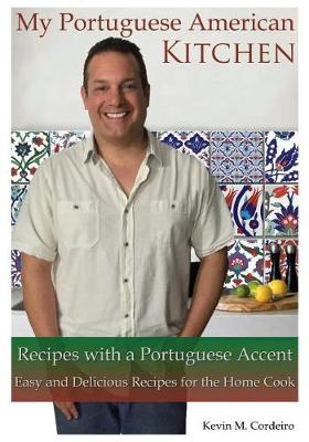 Cover of My Portuguese American Kitchen - Recipes with a Portuguese Accent