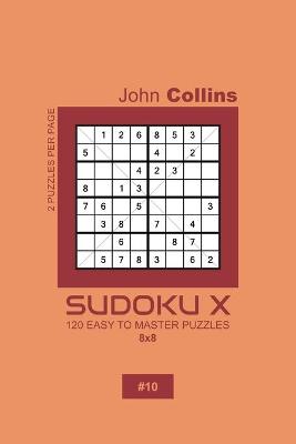 Book cover for Sudoku X - 120 Easy To Master Puzzles 8x8 - 10