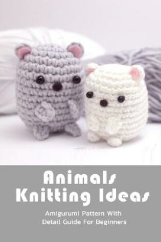 Cover of Animals Knitting Ideas