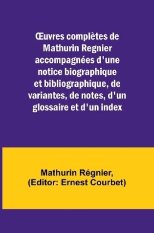 Cover of OEuvres complètes de Mathurin Regnier accompagnées d'une notice biographique et bibliographique, de variantes, de notes, d'un glossaire et d'un index