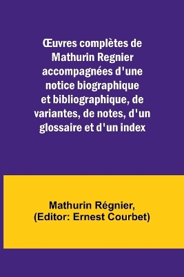 Book cover for OEuvres complètes de Mathurin Regnier accompagnées d'une notice biographique et bibliographique, de variantes, de notes, d'un glossaire et d'un index