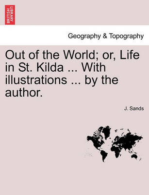 Book cover for Out of the World; Or, Life in St. Kilda ... with Illustrations ... by the Author.