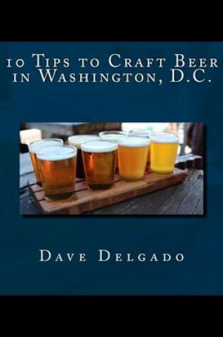 Cover of 10 Tips to Craft Beer in Washington, D.C.