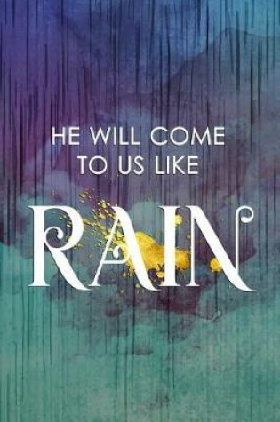 Cover of He Will Come To Us Like Rain
