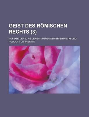 Book cover for Geist Des R Mischen Rechts (3); Auf Den Verschiedenen Stufen Seiner Entwicklung