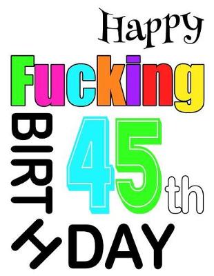 Book cover for Happy Fucking 45th Birthday