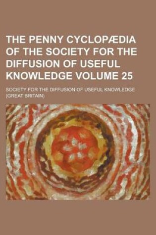 Cover of The Penny Cyclopaedia of the Society for the Diffusion of Useful Knowledge Volume 25