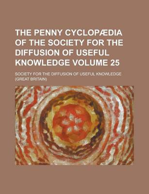 Book cover for The Penny Cyclopaedia of the Society for the Diffusion of Useful Knowledge Volume 25