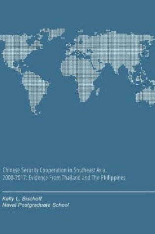 Cover of Chinese Security Cooperation in Southeast Asia, 2000-2017