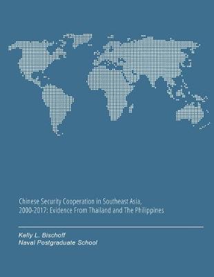 Book cover for Chinese Security Cooperation in Southeast Asia, 2000-2017