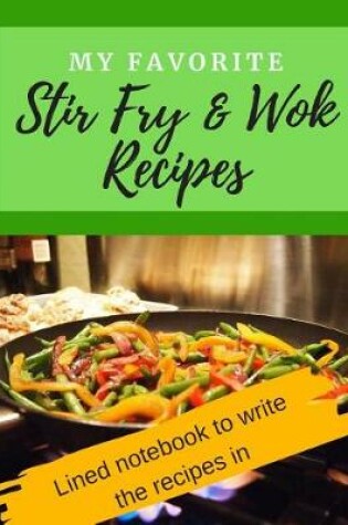 Cover of My Favorite Stir Fry & Wok Recipes