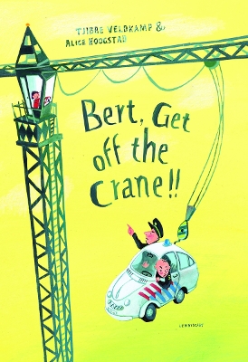 Book cover for Bert, Get off the Crane!
