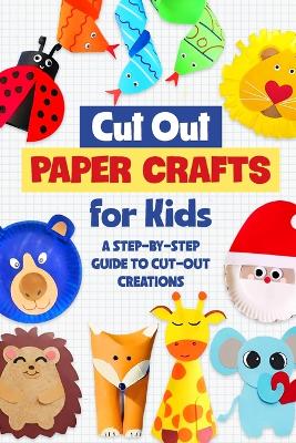 Book cover for Cut Out Paper Crafts for Kids