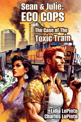 Cover of The Case of the Toxic Train