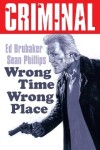 Book cover for Criminal Volume 7: Wrong Place Wrong Time (New Edition)