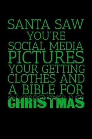 Cover of Santa Saw Your Social Media Pictures You're Getting Clothes and a Bible For Christmas