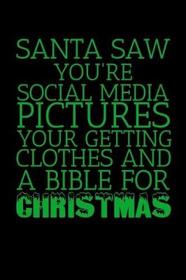 Book cover for Santa Saw Your Social Media Pictures You're Getting Clothes and a Bible For Christmas