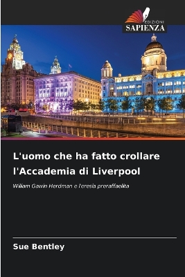 Book cover for L'uomo che ha fatto crollare l'Accademia di Liverpool