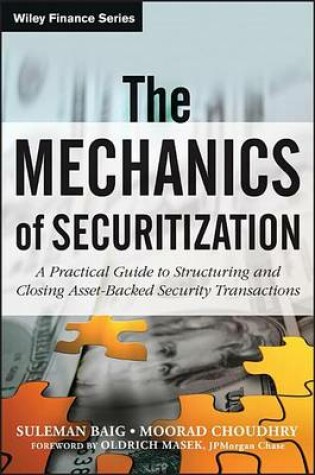 Cover of Mechanics of Securitization, The: A Practical Guide to Structuring and Closing Asset-Backed Security Transactions