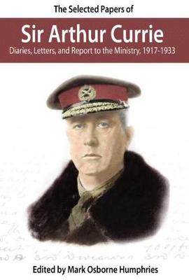 Cover of The Selected Papers of Sir Arthur Currie