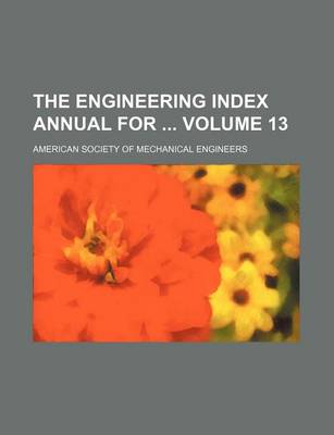 Book cover for The Engineering Index Annual for Volume 13